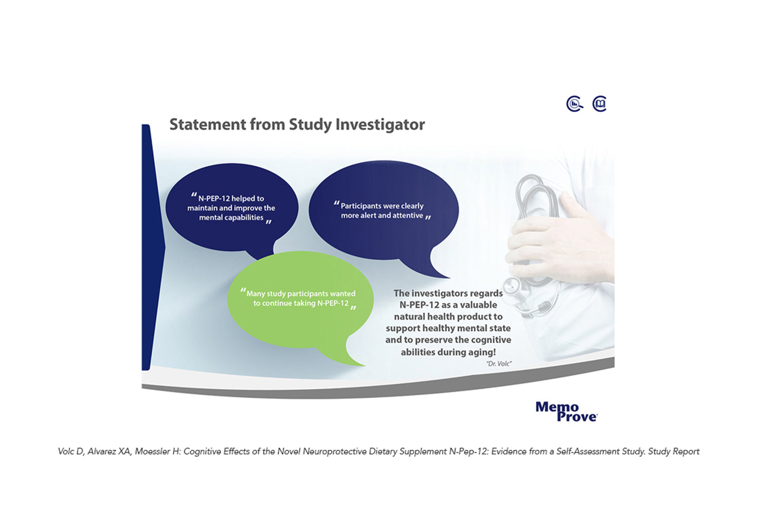 Memoprove Statement: Helped to maintain and improve the mental capabilities, participants were clearly more alart and attentive, many study participants wanted to continue taking N Pep 12 - Dr. Volc. Healthcare pharmascience